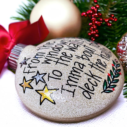 Christmas Ornament - "From the Windows to the Walls, Imma 'Bout to Deck the Halls"
