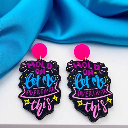 “Hold On, Let Me Overthink This” Earrings – For the Masters of Thought!