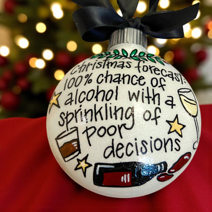 Holiday Humor Ornament – 100% Chance of Alcohol & Poor Decisions