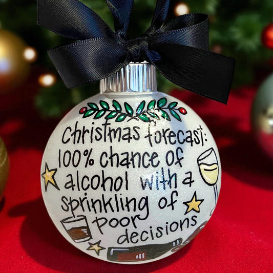 Holiday Humor Ornament – 100% Chance of Alcohol & Poor Decisions