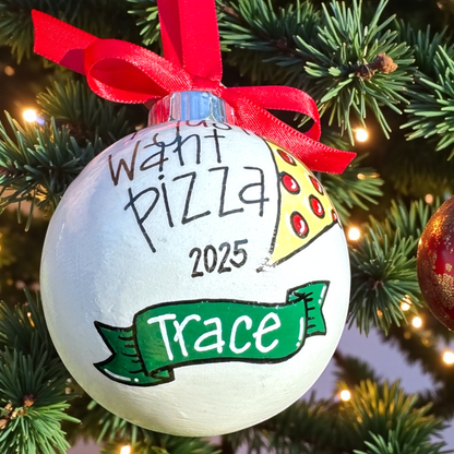 Hand-Painted “I Just Want Pizza” Ornament - Personalizable