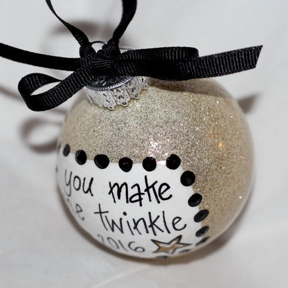 Christmas Ornament: "You Make Me Twinkle"