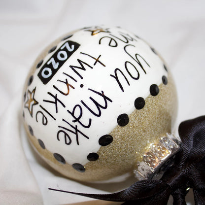 Christmas Ornament: "You Make Me Twinkle"