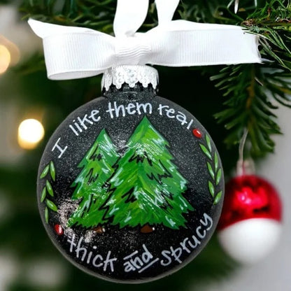 Spruce Up Your Tree - 'Thick and Sprucy' Funny Christmas Ornament!