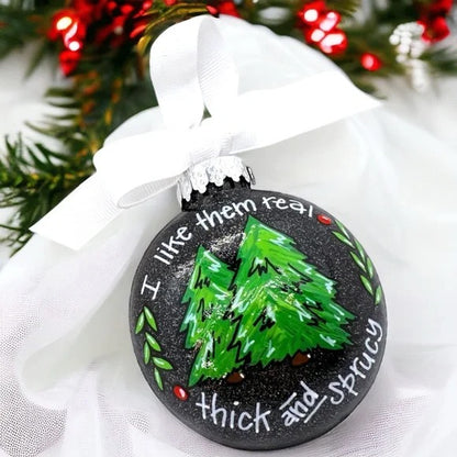 Spruce Up Your Tree - 'Thick and Sprucy' Funny Christmas Ornament!