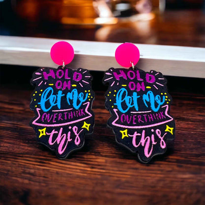 “Hold On, Let Me Overthink This” Earrings – For the Masters of Thought!