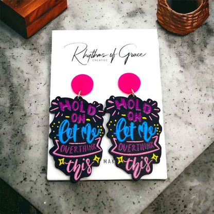 “Hold On, Let Me Overthink This” Earrings – For the Masters of Thought!