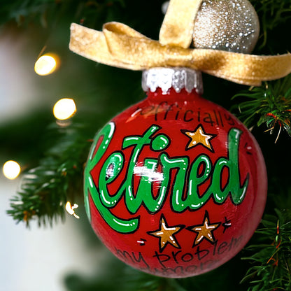 Christmas Ornament: “Officially RETIRED - Not My Problem Anymore!"