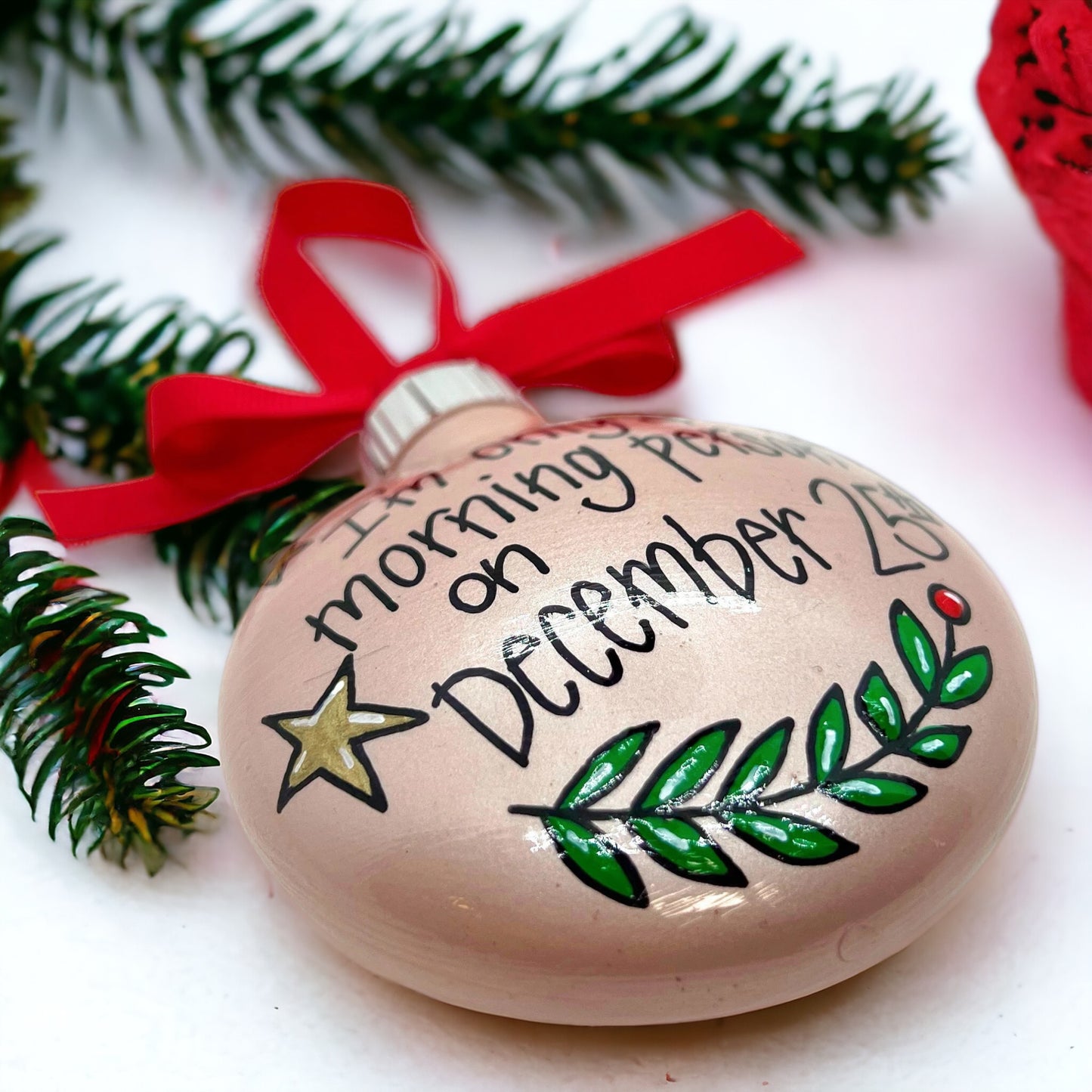 Christmas Ornament: “I’m Only a Morning Person on December 25th”
