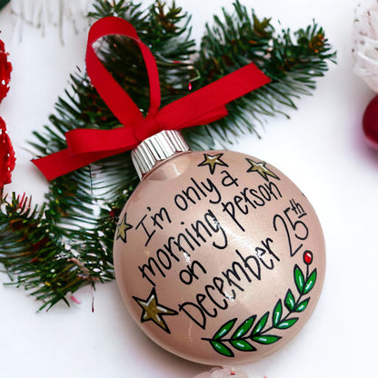 Christmas Ornament: “I’m Only a Morning Person on December 25th”