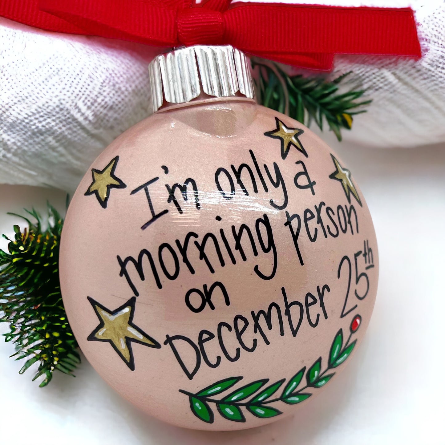 Christmas Ornament: “I’m Only a Morning Person on December 25th”