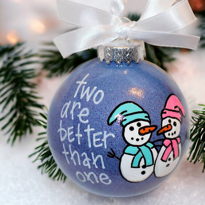 Snowman Christmas Ornament: "Two Are Better Than One"