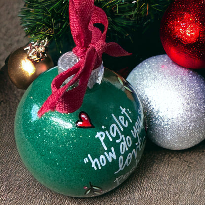 Christmas Ornament: "Piglet: How do you spell love? Pooh: You don't spell it, you feel it."