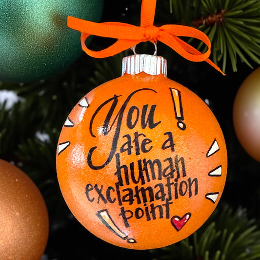 Handpainted Custom Ornament: Celebrate Your Human Exclamation Point!