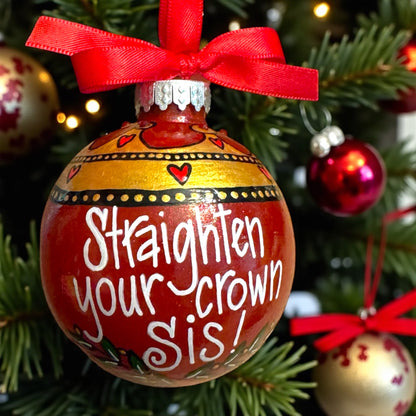 Royal Sparkle: Hand-Painted 'Straighten Your Crown, Sis!' Ornament!