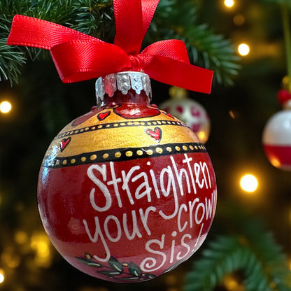 Royal Sparkle: Hand-Painted 'Straighten Your Crown, Sis!' Ornament!