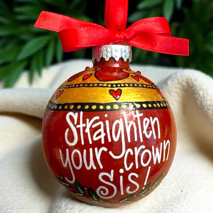 Royal Sparkle: Hand-Painted 'Straighten Your Crown, Sis!' Ornament!