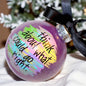 Uplift Your Holiday Spirit: Handpainted "Think About What Could Go Right" Ornament!