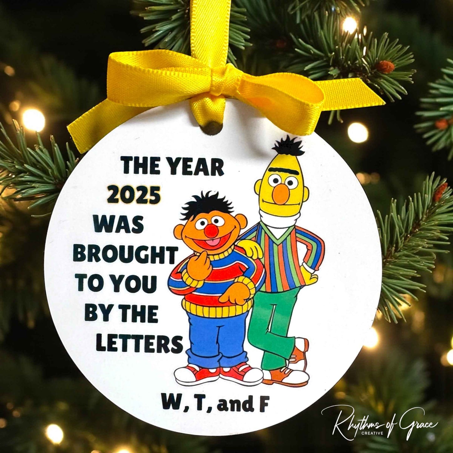 “The Year 2025 Was Brought to You By the Letters W, T & F” Ornament | Funny Bert & Ernie Christmas Ornament