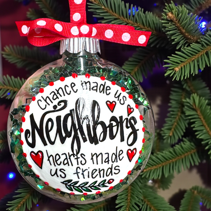 Chance Made Us Neighbors Christmas Gift - Hand-Painted Neighbor Ornament