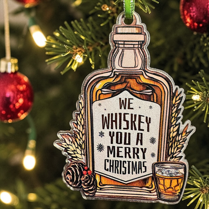 Whiskey Christmas Ornament | Funny “We Whiskey You A Merry Christmas” Ornament | Acrylic Holiday Decor | Gift for Whiskey Lovers