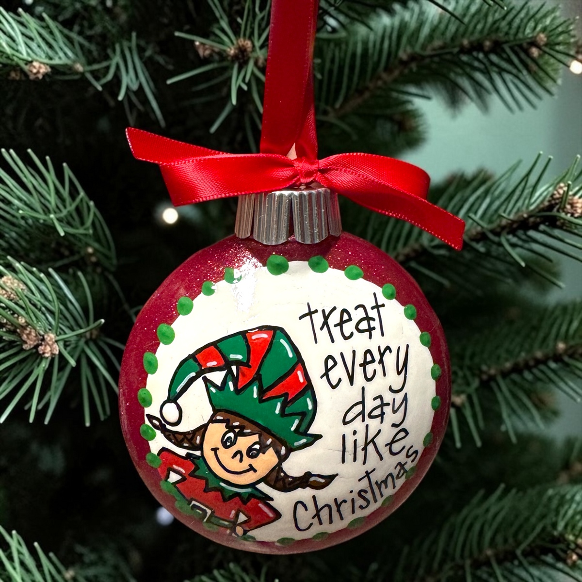 Christmas Elf Ornament: "Treat Every Day Like Christmas"