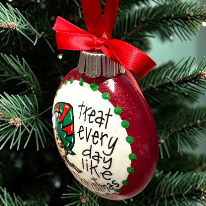 Christmas Elf Ornament: "Treat Every Day Like Christmas"