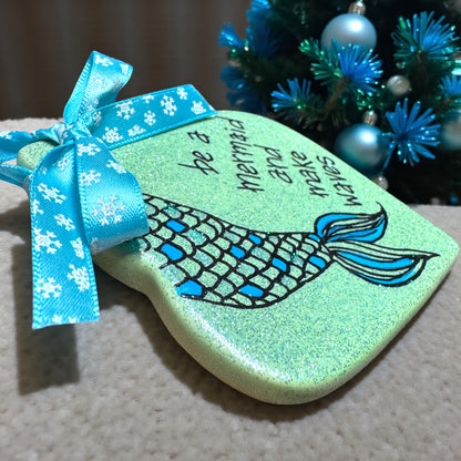 Sparkly Mermaid Ornament – “Be a Mermaid and Make Waves” | Handmade Glitter Ornament | Ocean-Inspired Gift
