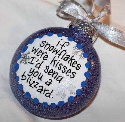 Christmas Ornament: "If Snowflakes Were Kisses, I'd Send You a Blizzard" - Rhythms of Grace Creative