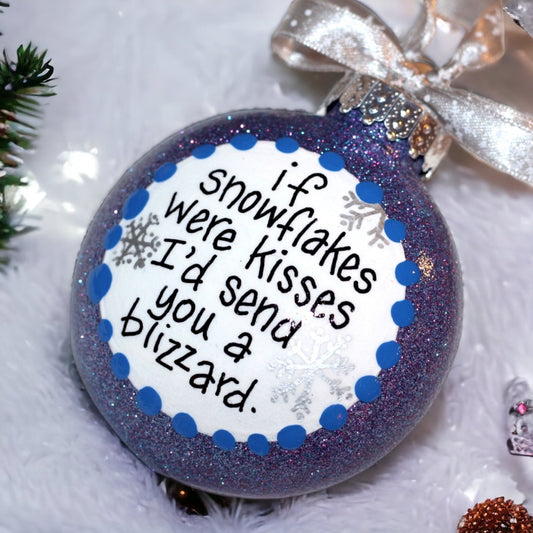 Christmas Ornament: "If Snowflakes Were Kisses, I'd Send You a Blizzard" - Rhythms of Grace Creative