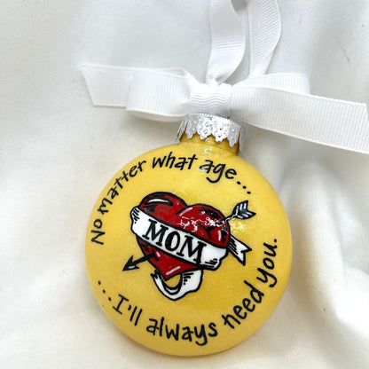 Christmas Ornament: “Mom - No Matter What Age... I’ll Always Need You” - Rhythms of Grace Creative