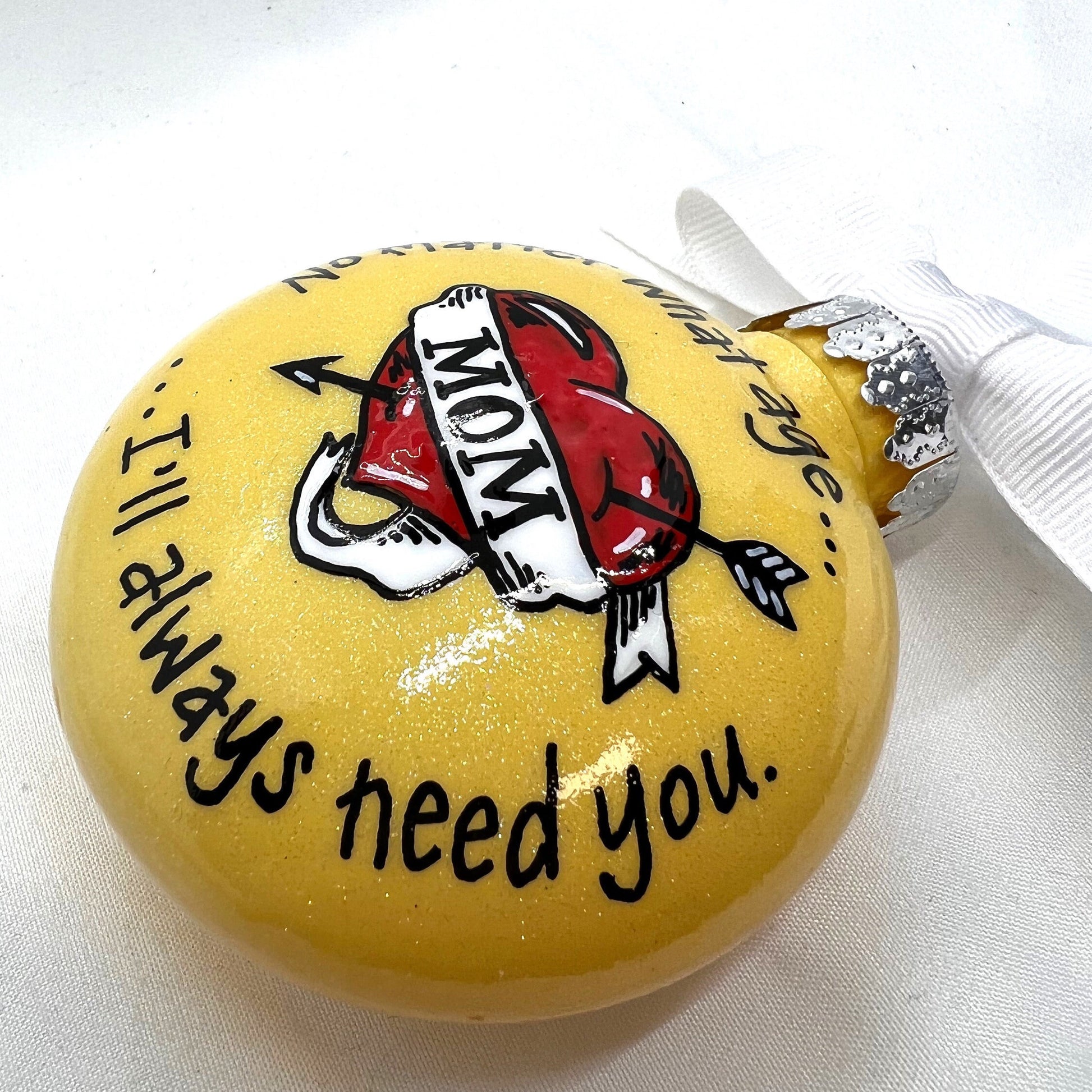 Christmas Ornament: “Mom - No Matter What Age... I’ll Always Need You” - Rhythms of Grace Creative