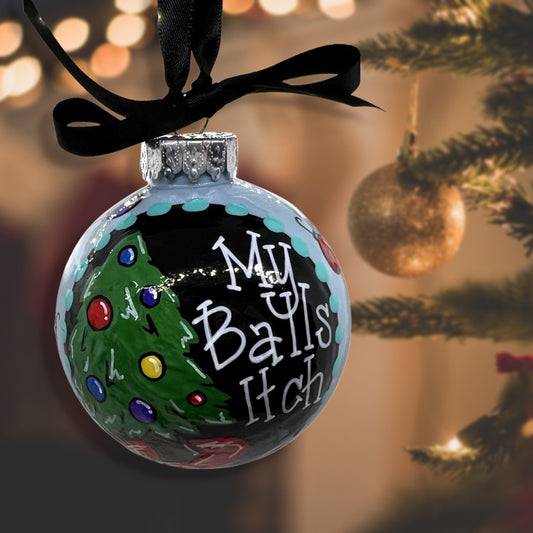 Christmas Ornament - Funny Ornament, Holiday Ornament, Sarcastic Ornament, 2023 Ornament, My Balls Itch, Ornament Exchange, Humorous Gift - Rhythms of Grace Creative