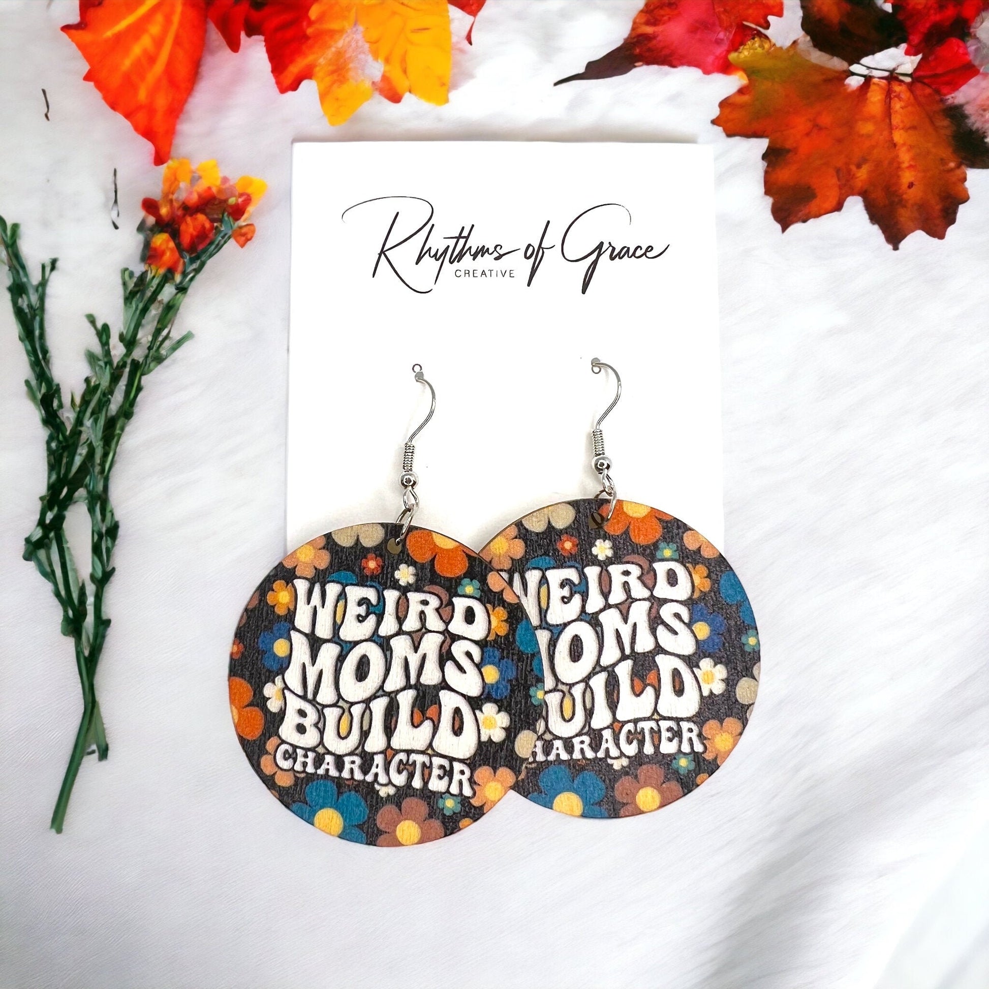 Celebrate Your Quirky Side with Our "Weird Moms Build Character" Earrings! - Rhythms of Grace Creative